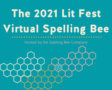 The 2021 Lit Fest Virtual Spelling Bee Watch Party The 2021 Lit Fest Virtual Spelling Bee Watch Party